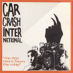 Carcrash International : The Title Track from the Whip